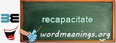 WordMeaning blackboard for recapacitate